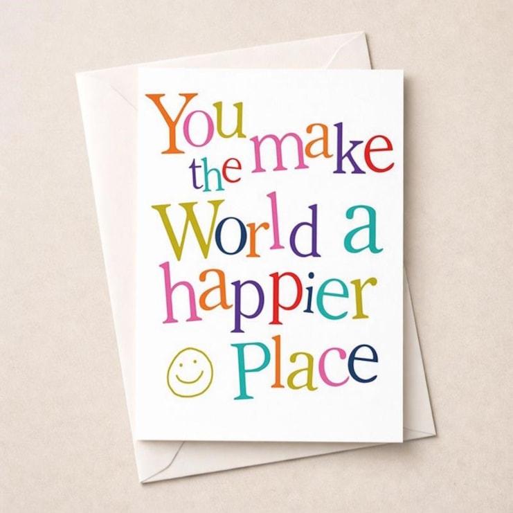 Large Just To Say Card - You Make the World a Happier Place