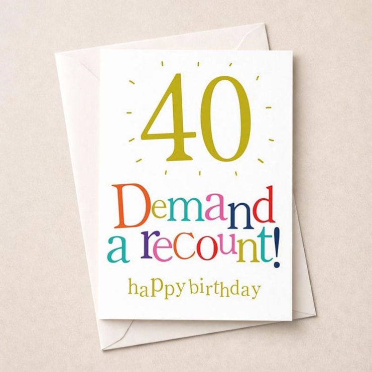 Large Age 40 Birthday Card - 40 Demand A Recount Large Age 40 Birthday Card - 40 Demand A Recount