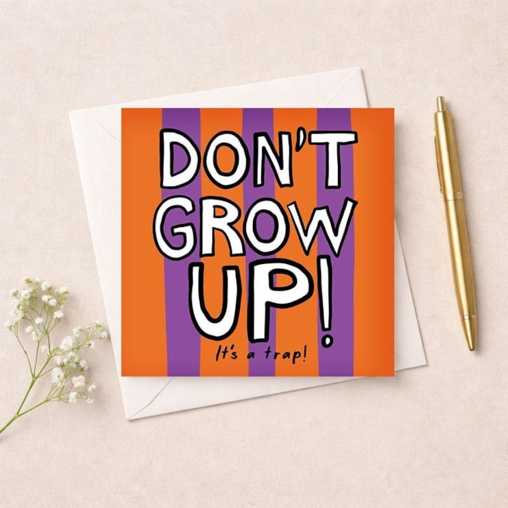 Birthday Card - Don't Grow Up! It's A Trap