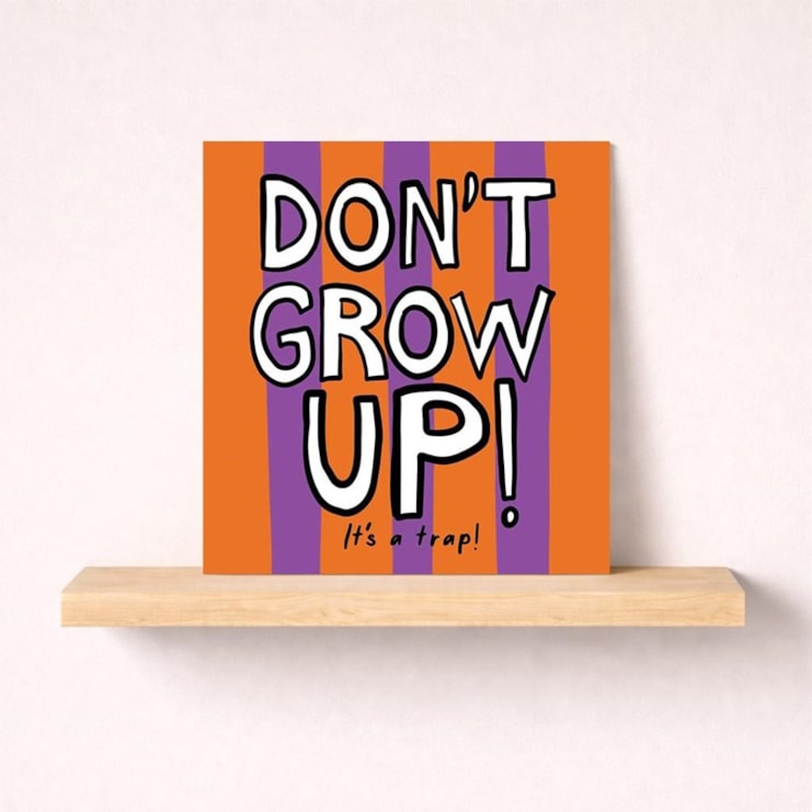 Birthday Card - Don't Grow Up! It's A Trap