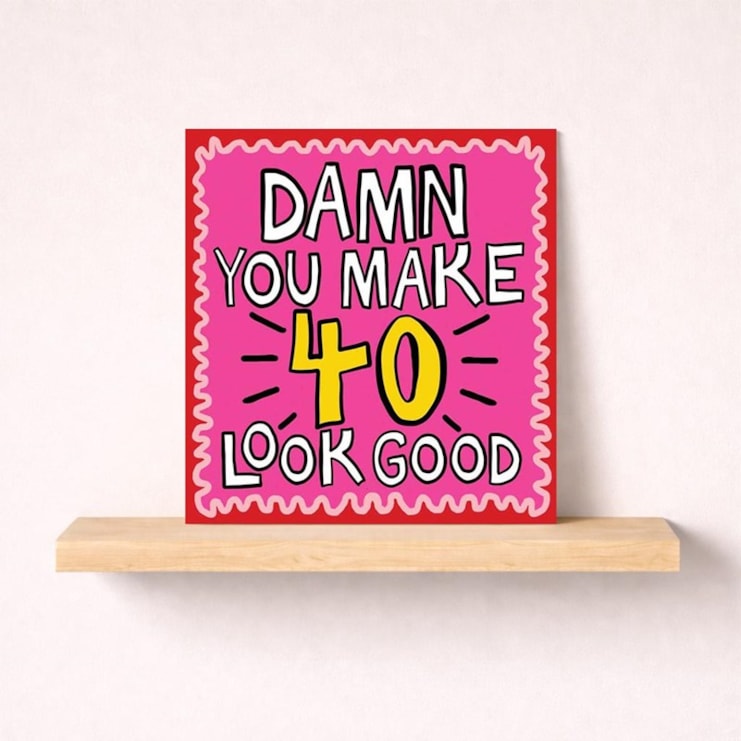 Age 40 Birthday Card - Damn You Make 40 Look Good Age 40 Birthday Card - Damn You Make 40 Look Good