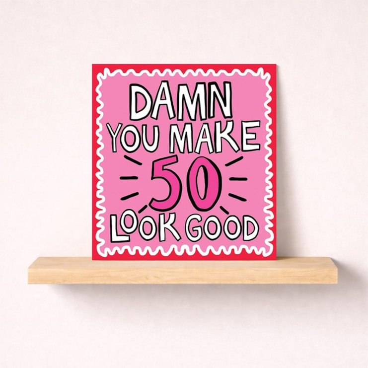 Age 50 Birthday Card - Damn You Make 50 Look Good