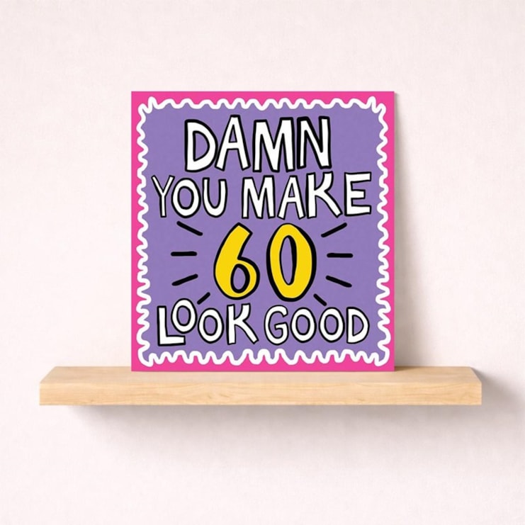 Age 60 Birthday Card - Damn You Make 60 Look Good