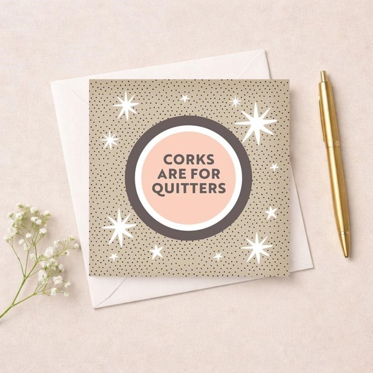 Open Card - Corks Are For Quitters Open Card - Corks Are For Quitters