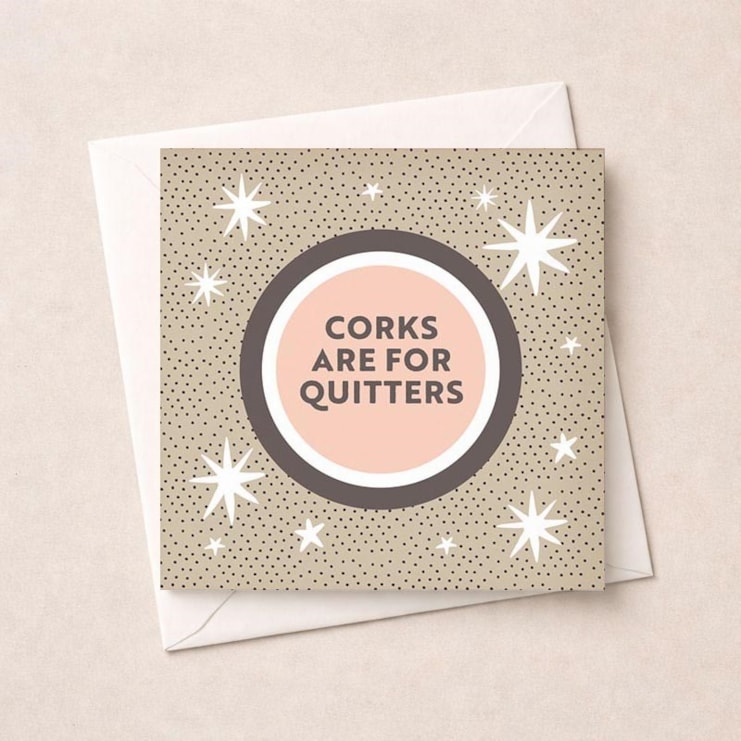 Open Card - Corks Are For Quitters Open Card - Corks Are For Quitters