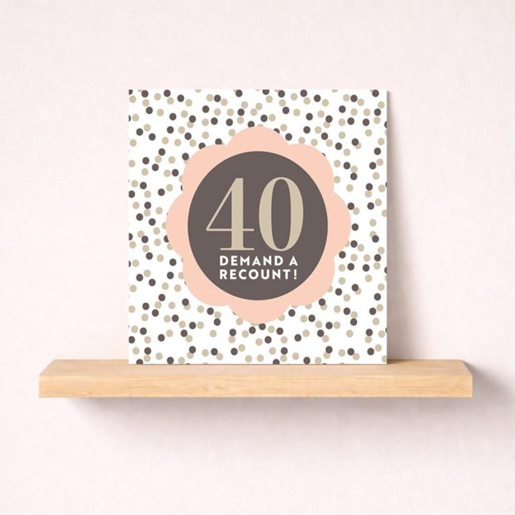 Age 40 Birthday Card - 40 Demand A Recount! Age 40 Birthday Card - 40 Demand A Recount!