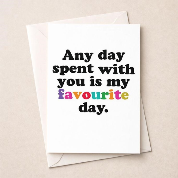 Just To Say Card - Any Day Spent With You Just To Say Card - Any Day Spent With You