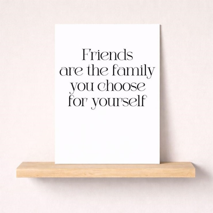 Friendship Card - Friends Are The Family You Choose Yourself