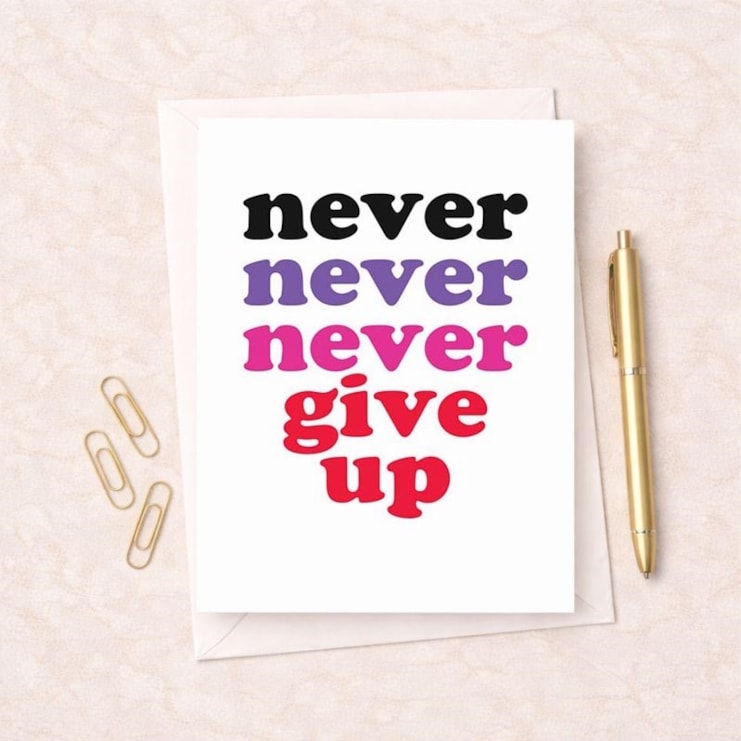 Just To Say Card - Never Give Up Just To Say Card - Never Give Up