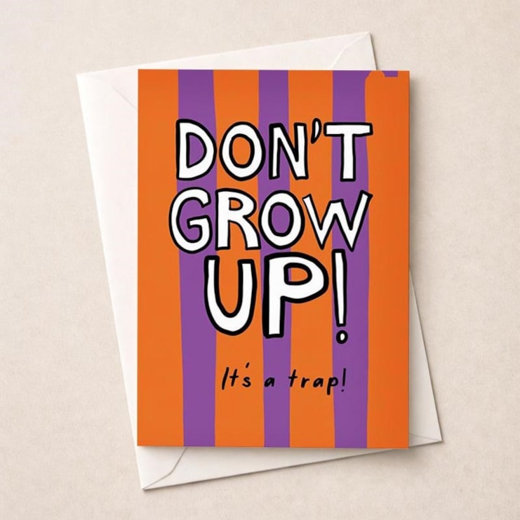 Birthday Card - Don't Grow Up!