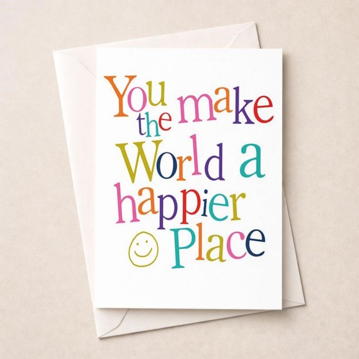 Just To Say Card - You Make The World A Happier Place Just To Say Card - You Make The World A Happier Place