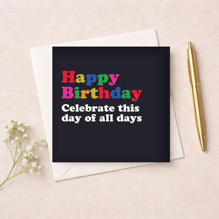 Birthday Card - Celebrate This Day Of All Days