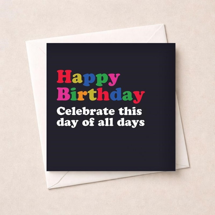 Birthday Card - Celebrate This Day Of All Days