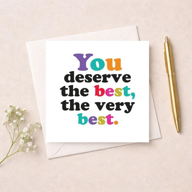 Just To Say Card - You deserve the best