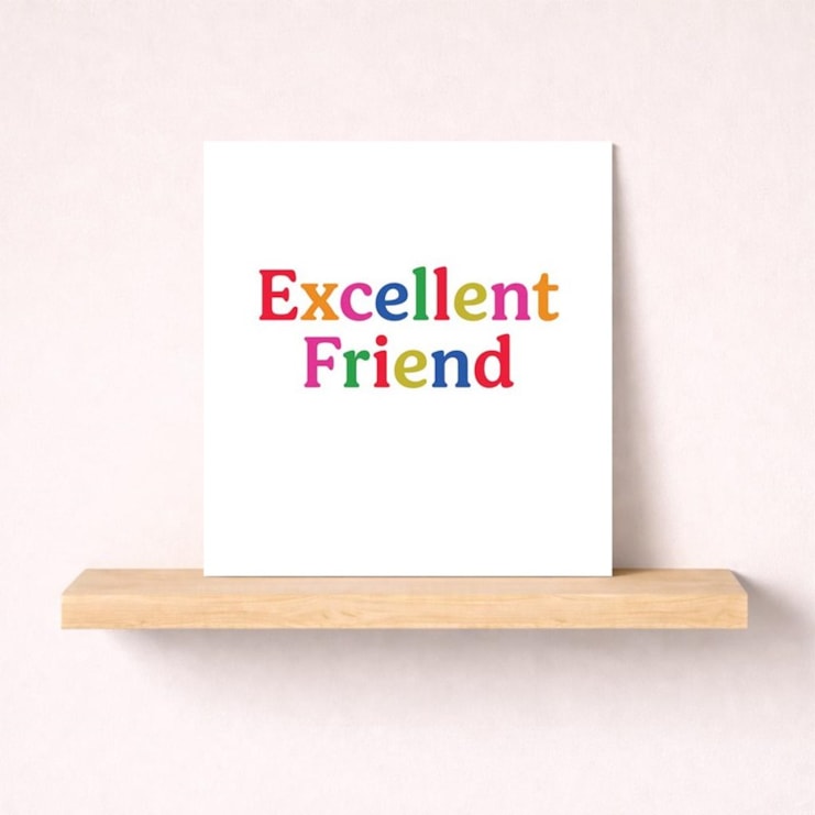 Friendship Card - Excellent Friend