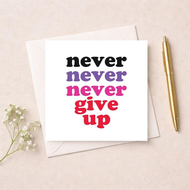 Just To Say Card - Never Give Up Just To Say Card - Never Give Up