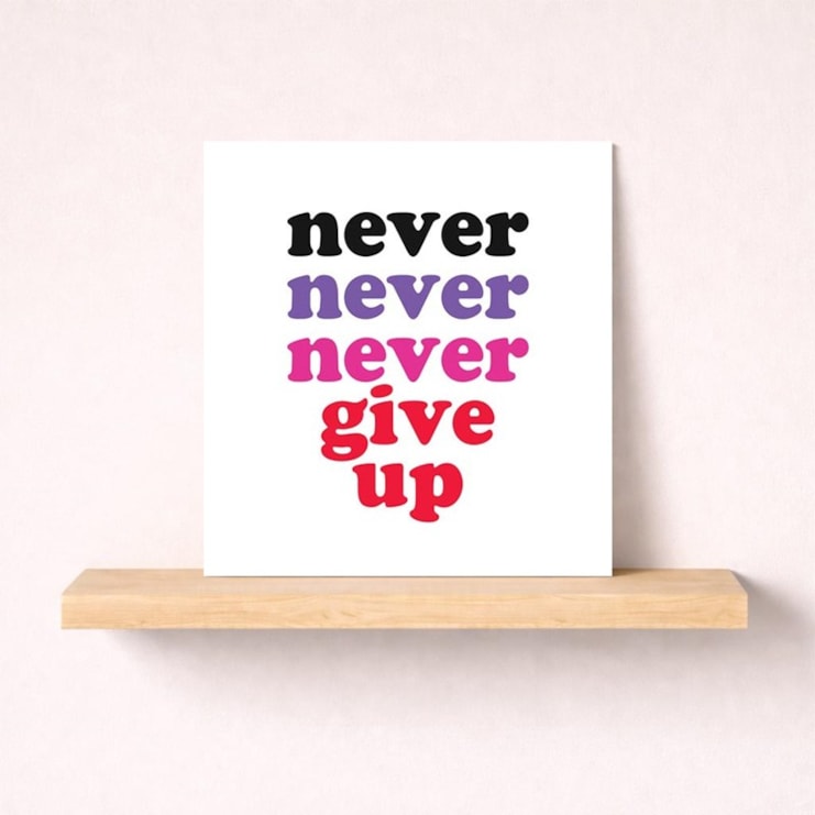 Just To Say Card - Never Give Up