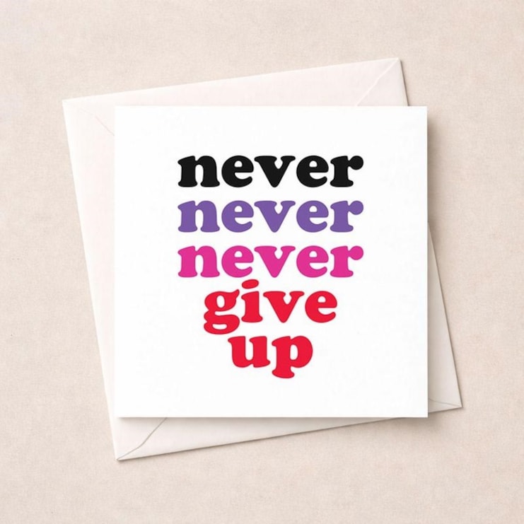 Just To Say Card - Never Give Up