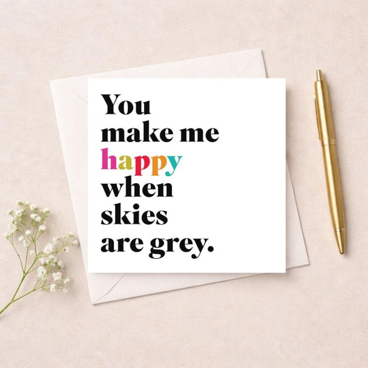 Just To Say Card - You Make Me Happy When Skies Are Grey Just To Say Card - You Make Me Happy When Skies Are Grey