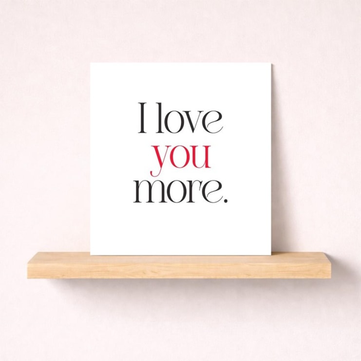 Anniversary Card - I love you more Anniversary Card - I love you more
