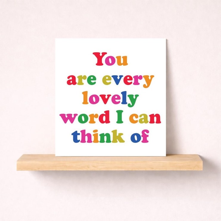 Just To Say Card - You are every lovely word