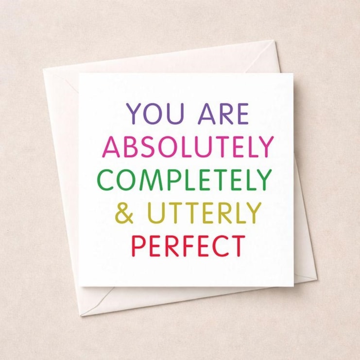 Open Card - You're Absolutely Completely & Utterly Perfect