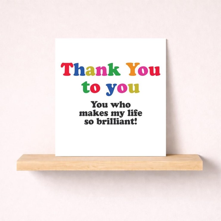 Thank You Card - Thank You To You