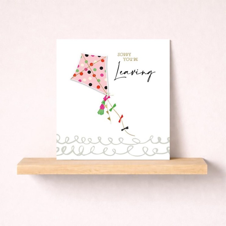 Sorry You’re Leaving Card - Kite Sorry You’re Leaving Card - Kite