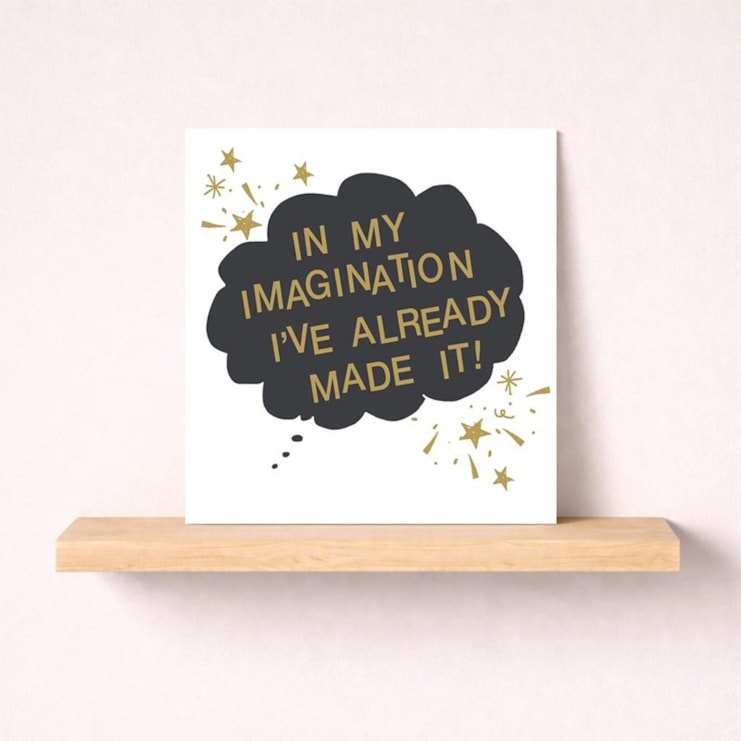 Open Card - In My Imagination I've Already Made It Open Card - In My Imagination I've Already Made It
