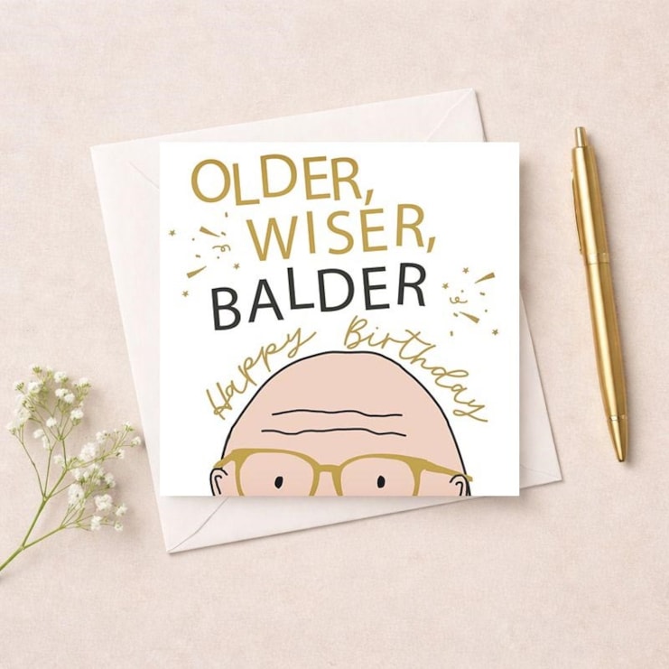 Birthday Card - Older, Wiser, Balder
