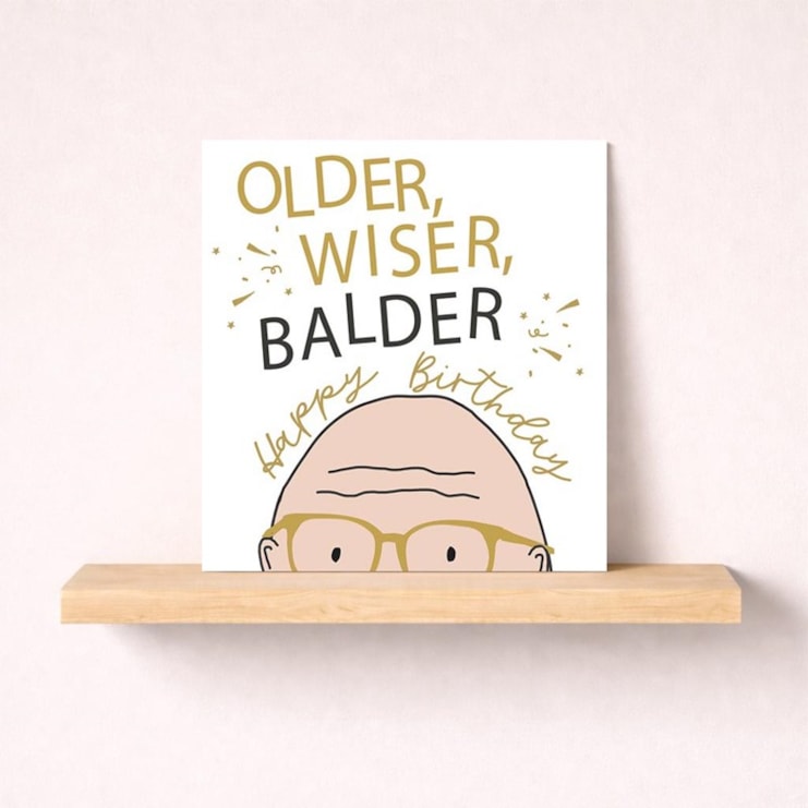 Birthday Card - Older, Wiser, Balder Birthday Card - Older, Wiser, Balder