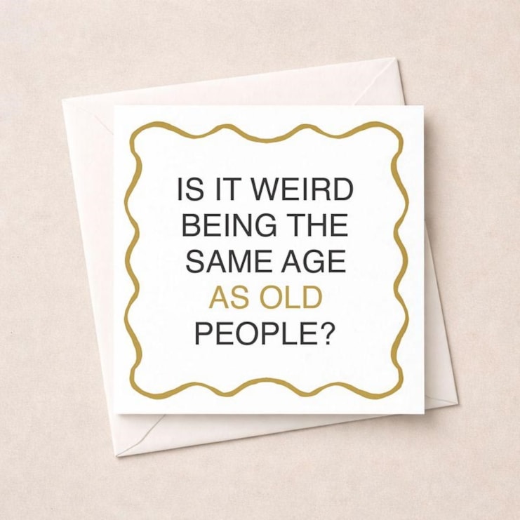 Birthday Card - Same Age As Old People