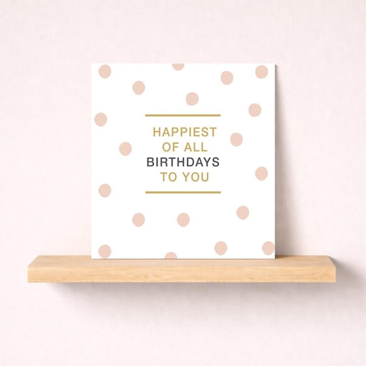 Birthday Card - Happiest Of All Birthdays