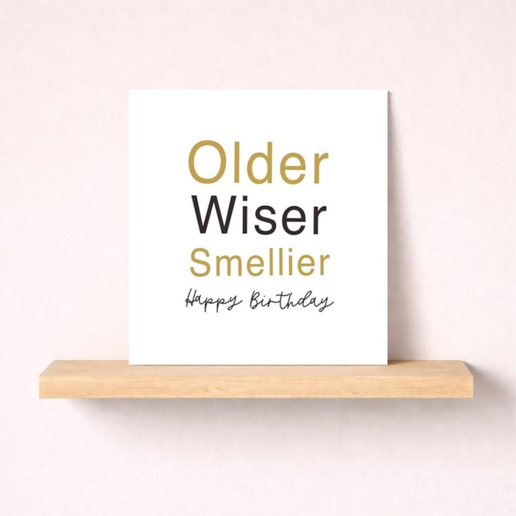 Birthday Card - Older, Wiser Smellier Birthday Card - Older, Wiser Smellier