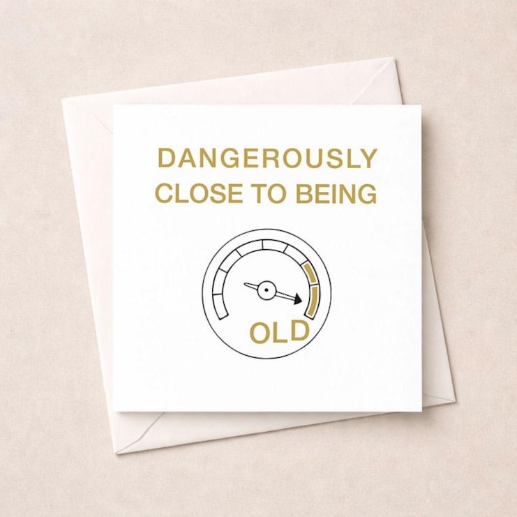 Birthday Card - Dangerously Close To Being Old Birthday Card - Dangerously Close To Being Old