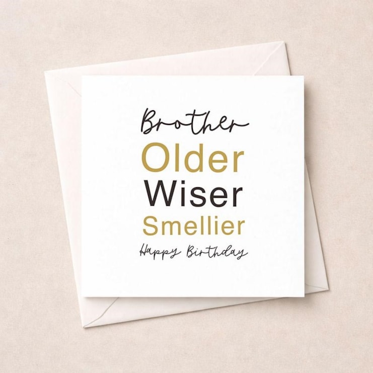 Brother Birthday Card - Older, Wiser, Smellier