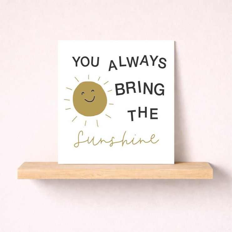 Just To Say Card - Bring The Sunshine