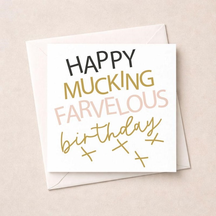 Birthday Card - Mucking Farvelous