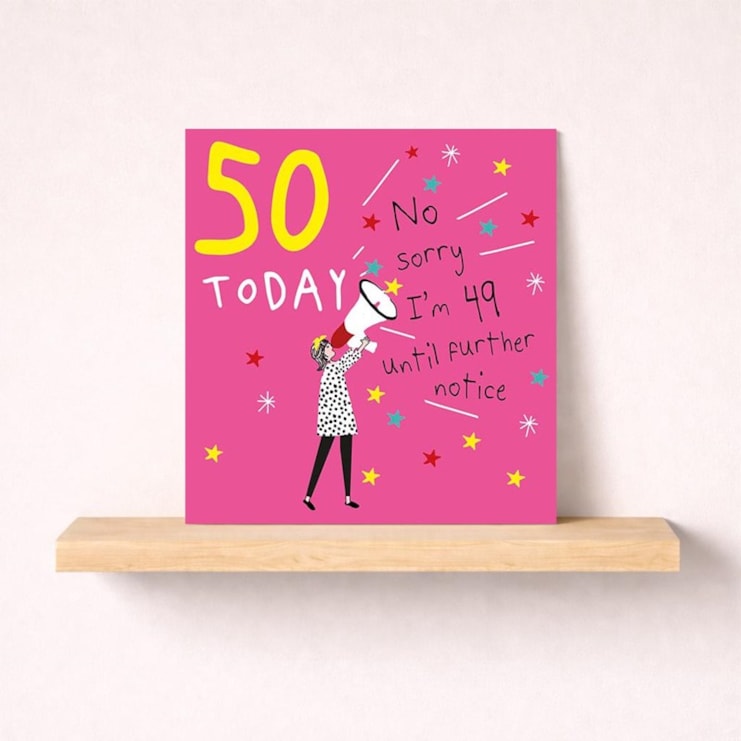 Age 50 Birthday Card - 49 Until Further Notice