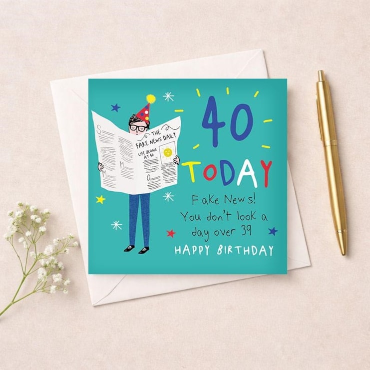 Age 40 Birthday Card - Fake News