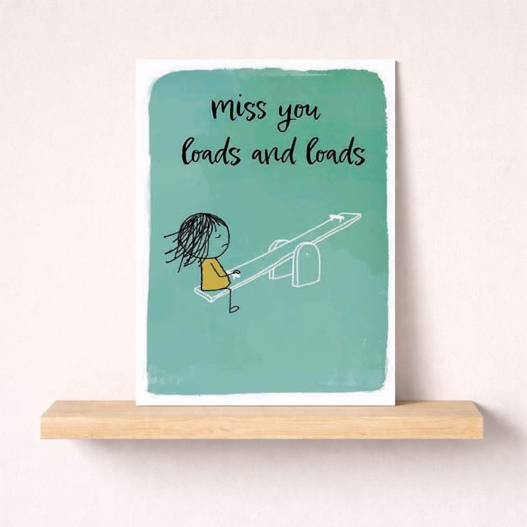 Just To Say Card - Miss You Loads and Loads Just To Say Card - Miss You Loads and Loads