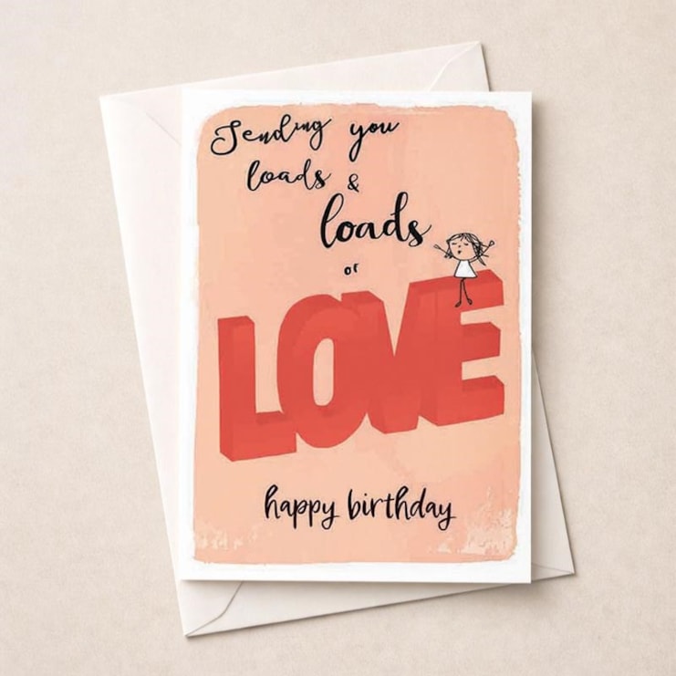 Birthday Card - Sending You Loads & Loads Of Love Birthday Card - Sending You Loads & Loads Of Love