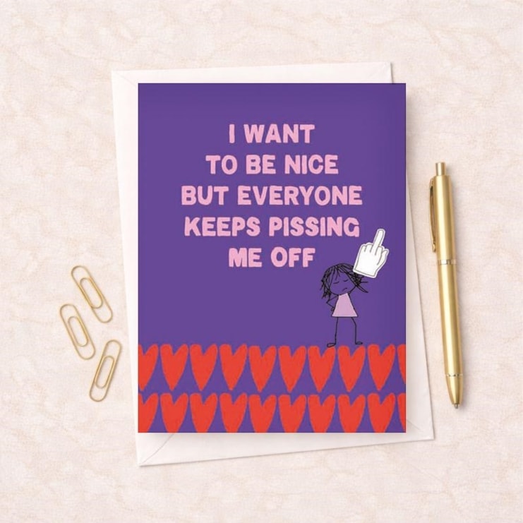 Open Card - Everyone Keeps Pissing Me Off Open Card - Everyone Keeps Pissing Me Off
