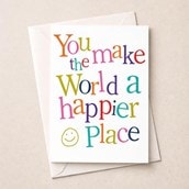 Large Just To Say Card - You Make the World a Happier Place