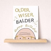 Large Birthday Card - Older, Wiser, Balder