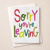Large Sorry You're Leaving Card - Sorry Large Sorry You're Leaving Card - Sorry