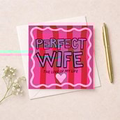 Wife Anniversary Card - Perfect Wife The Love Of My Life