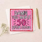 Age 50 Birthday Card - Damn You Make 50 Look Good Age 50 Birthday Card - Damn You Make 50 Look Good