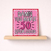 Age 50 Birthday Card - Damn You Make 50 Look Good Age 50 Birthday Card - Damn You Make 50 Look Good