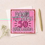 Age 50 Birthday Card - Damn You Make 50 Look Good